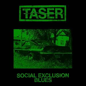 Taser : Social Exclusion Blues